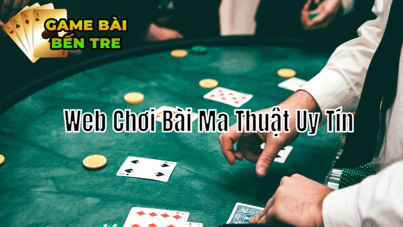 Các Trang Web Chơi Bài Ma Thuật Uy Tín