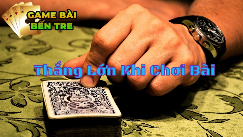 Làm Thế Nào Để Thắng Lớn Khi Chơi Bài Tổ Tôm